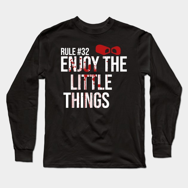 Rule #32 Enjoy the Little Things Long Sleeve T-Shirt by Meta Cortex